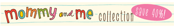 Mommy and Me Collection